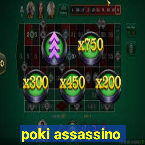 poki assassino